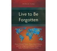 Patrick Fung Live to Be Forgotten (Tascabile) Studies in Christian History