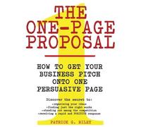 Patrick G Riley The One Page Proposal How To Get Your Business Pitch (Tascabile)