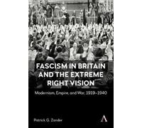 Patrick G. Zand Fascism in Britain and the Extreme Right Visi (Copertina rigida)