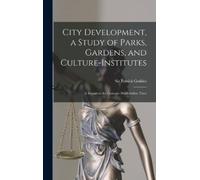 Patrick Geddes City Development, a Study of Parks, Gardens, a (Copertina rigida)