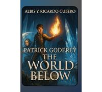 Patrick Godfrey: The World Below: The Awakening of the Golden Flame