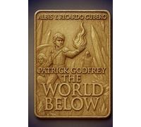 Patrick Godfrey: The World Below: The Awakening of the Golden Flame