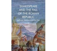 Patrick Gray Shakespeare and the Fall of the Roman Republic (Copertina rigida)