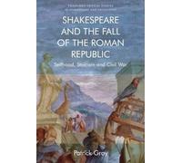Patrick Gray Shakespeare and the Fall of the Roman Republic (Tascabile)