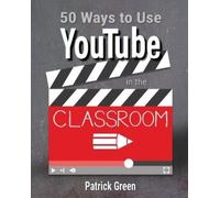 Patrick Green 50 Ways to Use YouTube in the Classroom (Tascabile)