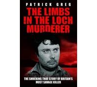Patrick Greg The Limbs In The Loch Murderer (Tascabile)