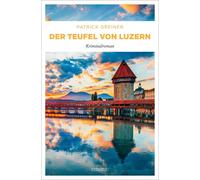 Patrick Greiner Der Teufel von Luzern: Kriminalroman (Tascabile)
