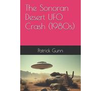 Patrick Gunn The Sonoran Desert UFO Crash (1980s) (Tascabile)