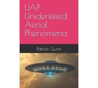 Patrick Gunn UAP Unidentified Aerial Phenomena (Tascabile)