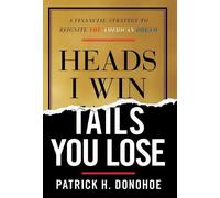 Patrick H Donohoe Heads I Win, Tails You Lose (Copertina rigida)