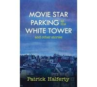 Patrick Halfert Movie Star Parking at the White Tower and Other Stor (Tascabile)