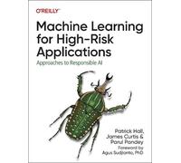 Patrick Hall James Curtis Parul Machine Learning for High-Risk Appli (Tascabile)