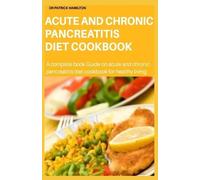 Patrick Hamilton Acute and Chronic Pancreatitis Diet Cookbook (Tascabile)
