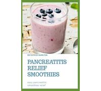 Patrick Hamilton Pancreatitis Relief Smoothies (Tascabile)
