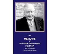 Patrick Hannon The memoirs of sir Patrick Joseph Henry Hannon (Tascabile)