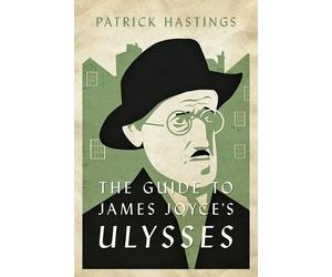 Patrick Hastings The Guide to James Joyce's Ulysses (Tascabile)
