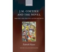 Patrick Hayes J.M. Coetzee and the Novel (Copertina rigida)