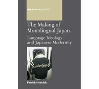 Patrick Heinrich The Making of Monolingual Japan (Tascabile)