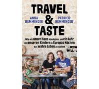 Patrick Hemming Travel & Taste: Wie wir unser Haus kündigten, um ein (Tascabile)