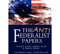 Patrick Henry Samuel Byron Robert Yates The Anti-Federalist Papers (Tascabile)