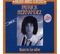 Patrick Hernandez - Born to be alive