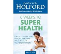 Patrick Holford 6 Weeks To Superhealth (Tascabile)