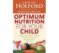 Patrick Holford Deborah Colson Optimum Nutrition For Your Child (Tascabile)