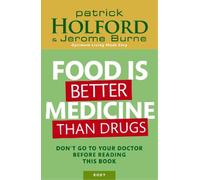 Patrick Holford Jerome Burne Food Is Better Medicine Than Drugs (Tascabile)
