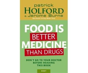Patrick Holford Jerome Burne Food Is Better Medicine Than Drugs (Tascabile)