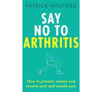 Patrick Holford Say No To Arthritis (Tascabile)