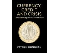 Patrick Honohan Currency, Credit and Crisis (Tascabile)