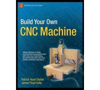 Patrick Hood-Daniel James Floyd Kelly Build Your Own CNC Machine (Tascabile)