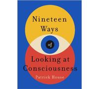 Patrick House Nineteen Ways of Looking at Consciousness (Tascabile)