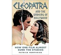 Patrick Humphries Cleopatra and the Undoing of Hollywood (Copertina rigida)