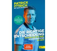 Patrick Ittrich Die richtige Entscheidung. Warum ich es liebe, Schie (Tascabile)