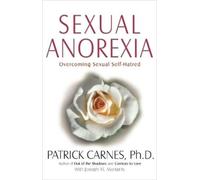 PATRICK J CARNES Sexual Anorexia (Tascabile)