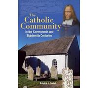 Patrick J. Cori The Catholic Community in the Seventeenth and Eighte (Tascabile)