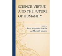 Patrick J. Deneen Science, Virtue, and the Future of Humanity (Tascabile)