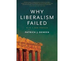 Patrick J. Deneen Why Liberalism Failed (Tascabile) Politics and Culture Series