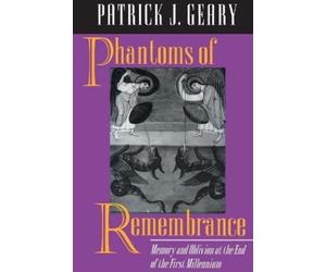 Patrick J. Geary Phantoms of Remembrance (Tascabile)
