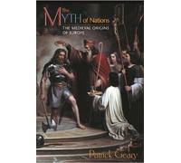 Patrick J. Geary The Myth of Nations (Tascabile)