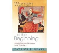 Patrick J. Geary Women at the Beginning (Tascabile)