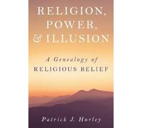 Patrick J Hurley Religion, Power, and Illusion (Copertina rigida)