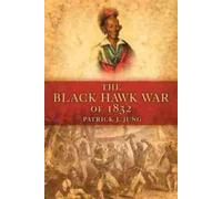 Patrick J Jung The Black Hawk War of 1832 (Tascabile)