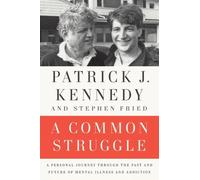 A Common Struggle: A Personal Journey Through the Past and Future of Mental Illness and Addiction