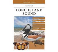 Patrick J. Lynch A Field Guide to Long Island Sound (Tascabile)