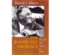 Patrick J. Maney The Roosevelt Presence (Tascabile)