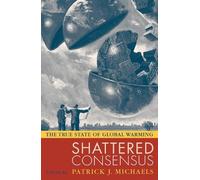 Patrick J. Michaels Shattered Consensus (Tascabile)