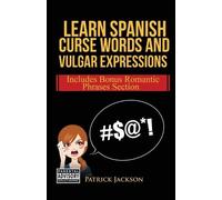 Patrick Jackson Learn Spanish Curse Words and Vulgar Expressions (Tascabile)