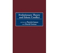 Patrick James Evolutionary Theory and Ethnic Conflict (Copertina rigida)